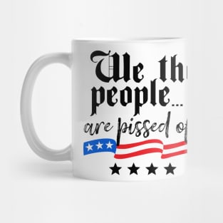 We The People are Pissed Off Constitution Freedom Mug